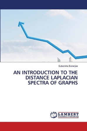 An Introduction to the Distance Laplacian Spectra of Graphs by Subarsha Banerjee 9786207806935