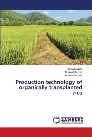 Production technology of organically transplanted rice by Sonali Mohite 9786207807468