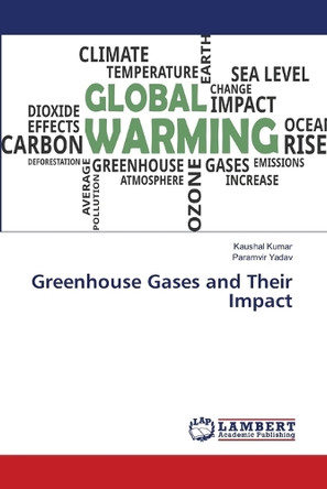 Greenhouse Gases and Their Impact by Kaushal Kumar 9786207807581