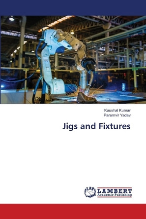 Jigs and Fixtures by Kaushal Kumar 9786207807598