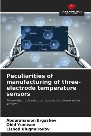 Peculiarities of manufacturing of three-electrode temperature sensors by Abdurahamon Ergashev 9786207951918