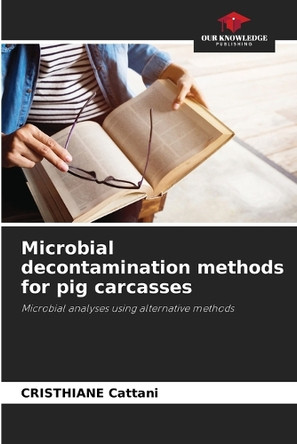 Microbial decontamination methods for pig carcasses by Cristhiane Cattani 9786208042882