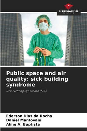 Public space and air quality: sick building syndrome by Ederson Dias Da Rocha 9786208196707