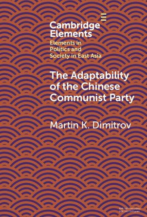 The Adaptability of the Chinese Communist Party by Martin K. Dimitrov 9781009517126