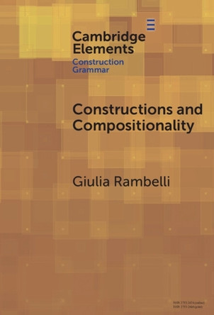 Constructions and Compositionality: Cognitive and Computational Explorations by Giulia Rambelli 9781009517393