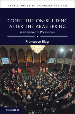 Constitution Building After the Arab Spring: A Comparative Perspective by Francesco Biagi 9781009533645