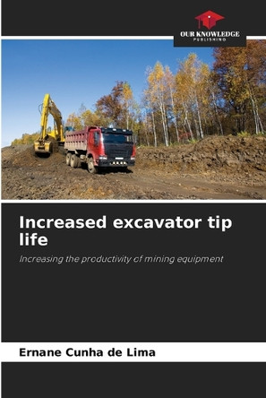Increased excavator tip life by Ernane Cunha de Lima 9786208597535