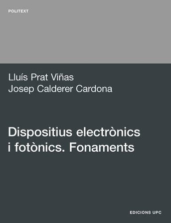 Dispositius Electronics I Fotonics. Fonaments by Lluis Prat Vinas 9788483018552