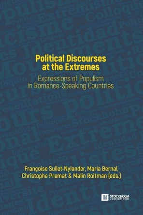 Political Discourses at the Extremes: Expressions of Populism in Romance-Speaking Countries by Francoise Sullet-Nylander 9789176350959
