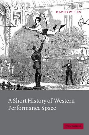 A Short History of Western Performance Space by David Wiles 9780521012744