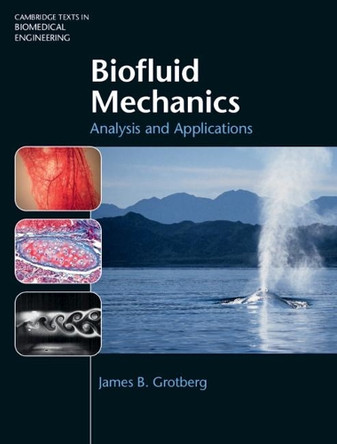Biofluid Mechanics: Analysis and Applications by James B. Grotberg 9781107003118