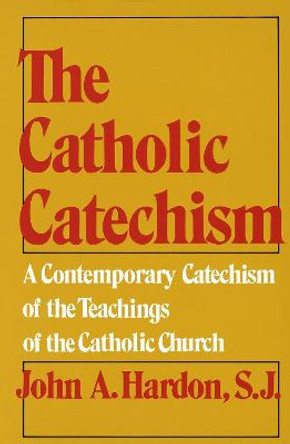 Catholic Cathechism by John Hardon