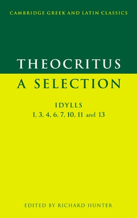 Theocritus: A Selection: Idylls 1, 3, 4, 6, 7, 10, 11 and 13 by Theocritus 9780521574204