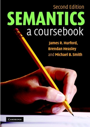 Semantics: A Coursebook by James R. Hurford 9780521671873