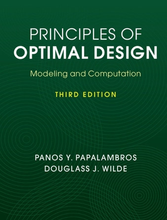 Principles of Optimal Design: Modeling and Computation by Panos Y. Papalambros 9781107132672