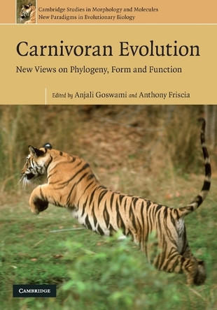 Carnivoran Evolution: New Views on Phylogeny, Form and Function by Anjali Goswami 9780521735865