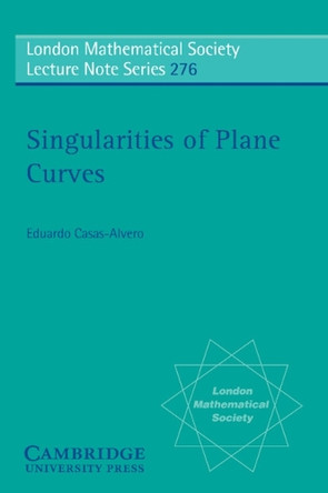 Singularities of Plane Curves by Eduardo Casas-Alvero 9780521789592