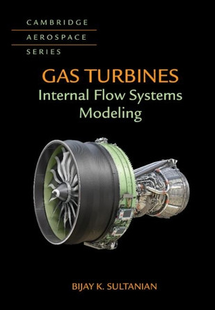 Gas Turbines: Internal Flow Systems Modeling by Bijay Sultanian 9781107170094