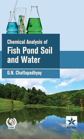 Chemical Analysis of Fish Pond Soil and Water by G N Chattopadhyay 9789389569995