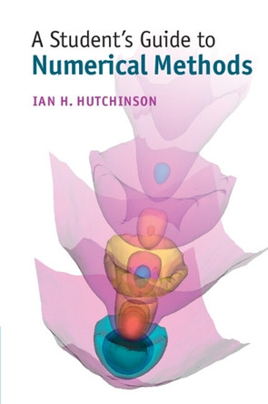 A Student's Guide to Numerical Methods by Ian H. Hutchinson 9781107479500