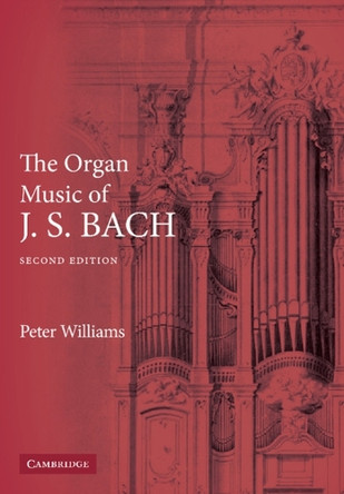The Organ Music of J. S. Bach by Dr. Peter Williams 9780521891158