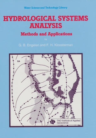 Hydrological Systems Analysis: Methods and Applications by G. B. Engelen 9789401065870