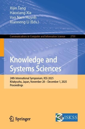 Knowledge and Systems Sciences: 24th International Symposium, KSS 2025, Kitakyushu, Japan, November 28 – December 1, 2025, Proceedings by Xijin Tang 9789819549894