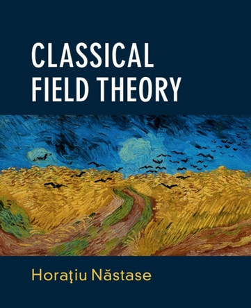 Classical Field Theory by Horatiu Nastase 9781108477017