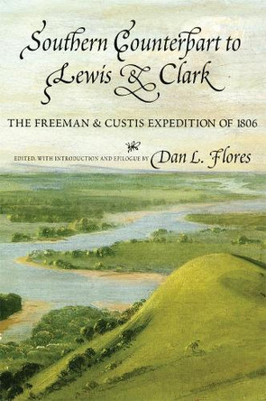 Jefferson and South-western Exploration: Freeman and Custis Accounts of the Red River Expedition of 1806 by Thomas Freeman 9780806119410