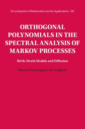 Orthogonal Polynomials in the Spectral Analysis of Markov Processes: Birth-Death Models and Diffusion by Manuel Dominguez de la Iglesia 9781316516553