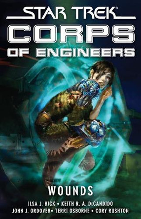 Star Trek: Corps of Engineers: Wounds by Ilsa J. Bick 9781416589099