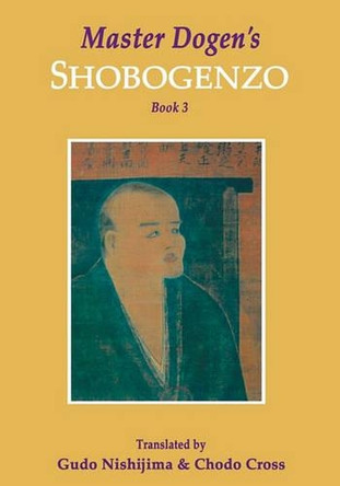 Master Dogen's Shobogenzo, Book 3 by Gudo Nishijima 9781419622571