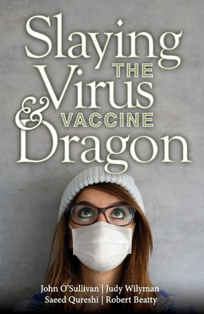 Slaying the Virus and Vaccine Dragon by Saeed Qureshi 9781949267983