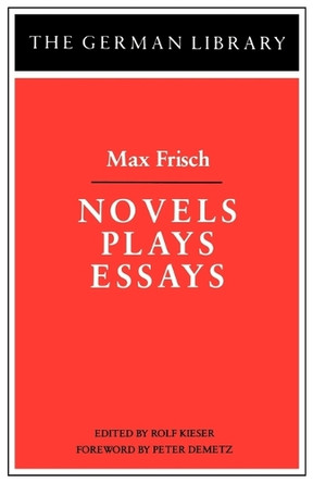 Novels, Plays, Essays by Max Frisch 9780826403223