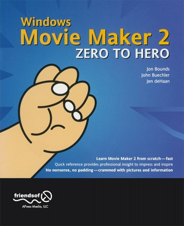 Windows Movie Maker 2 Zero to Hero by Jon Bounds 9781590591499