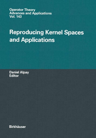 Reproducing Kernel Spaces and Applications by Daniel Alpay 9783034894302