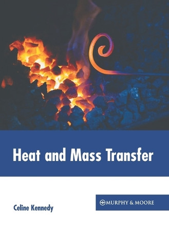Heat and Mass Transfer by Celine Kennedy 9781639877492