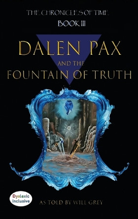 Dalen Pax and The Fountain Of Truth by Will Grey 9781643721408