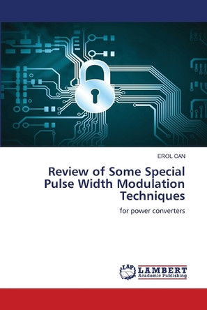 Review of Some Special Pulse Width Modulation Techniques by Erol Can 9786208170417
