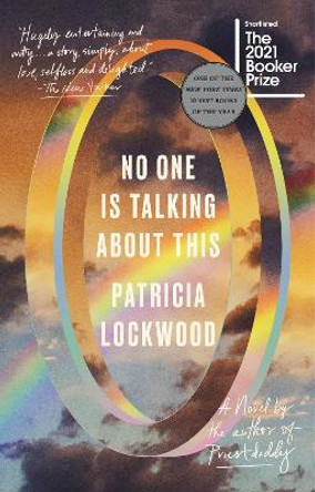 No One Is Talking About This: A Novel by Patricia Lockwood