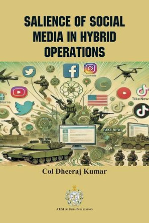 Salience of Social Media in Hybrid Operations by Col Dheeraj Kumar 9788197691355
