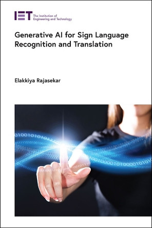 Generative AI for Sign Language Recognition and Translation by Elakkiya Rajasekar 9781837241422