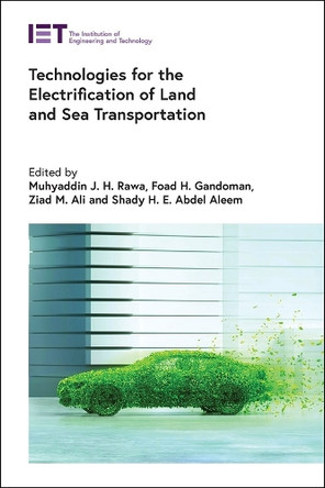 Technologies for the Electrification of Land and Sea Transportation by Muhyaddin J.H. Rawa 9781839537219