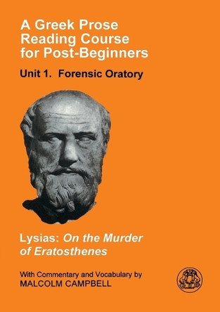 A Greek Prose Course: Unit 1: Forensic Oratory by Malcolm Campbell 9781853995378