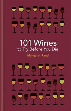 101 Wines to try before you die by Margaret Rand