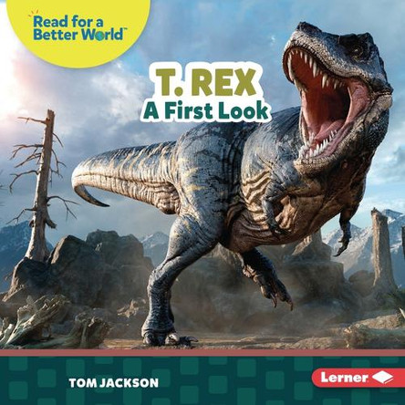 T. Rex: A First Look by Tom Jackson 9798765689776