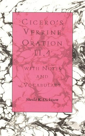 Cicero's ""Verrine Oration"" II.4: With Notes and Vocabulary by Sheila K. Dickison 9780814323823