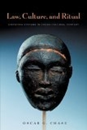 Law, Culture, and Ritual: Disputing Systems in Cross-Cultural Context by Oscar G. Chase 9780814716519