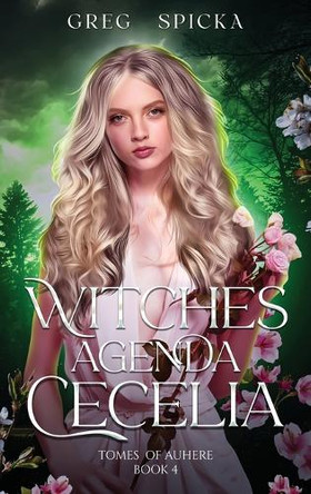 Witches Agenda Cecelia: Cecelia by Greg Spicka 9781961918085
