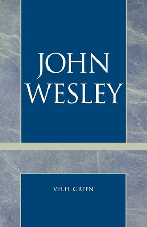 John Wesley by V. H. H. Green 9780819164612